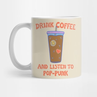 Drink Coffee and Listen to Pop-Punk Mug